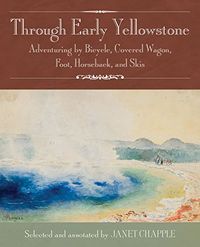 Cover of "Through Early Yellowstone..." selected and annotated by Janet Chapple